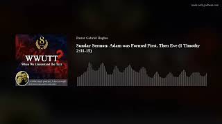 Sunday Sermon: Adam was Formed First, Then Eve (1 Timothy 2:11-15)