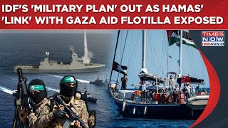 IDF's Big Action-Packed Plan Out As Hamas' 'Direct Link' With Gaza Aid Flotilla Exposed By Israel