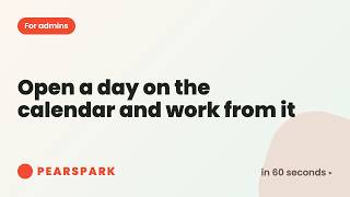 How to open a day on the calendar and work from it Pearspark in 60 seconds
