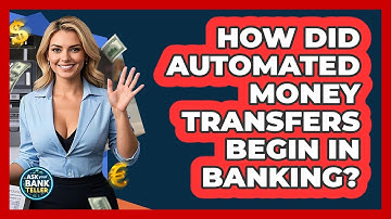 How Did Automated Money Transfers Begin In Banking? - Ask Your Bank Teller