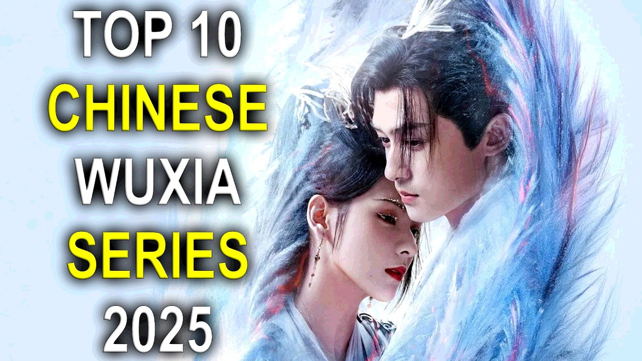 Top 10 Best Chinese Wuxia Dramas 2025 | Best Rated Chinese Series To ...