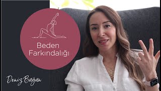 Beden Farkındalığı Ne Işe Yarar? Bedeni Fark Etmenin Önemi - Deniz Bağan