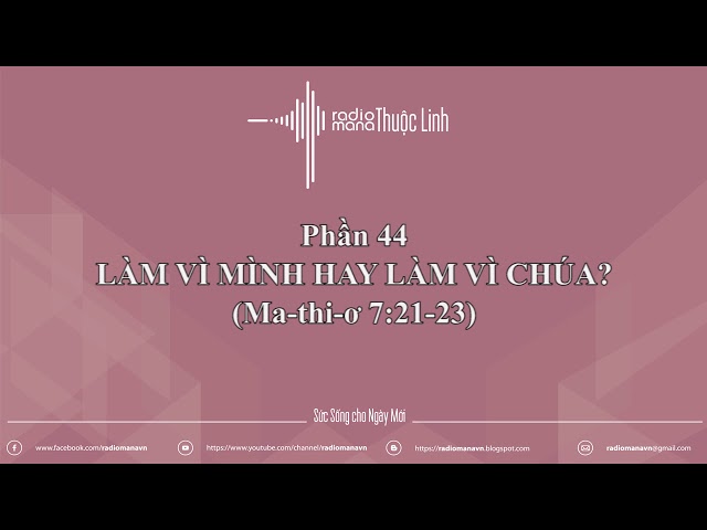 Radio Mana Thuộc Linh - Phần 44: Làm vì mình hay làm vì Chúa?