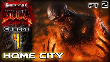 BRUTAL Doom V19 ULTRA VIOLENCE Episode 4: Home City Part 2/2 | Gameplay Walkthrough
