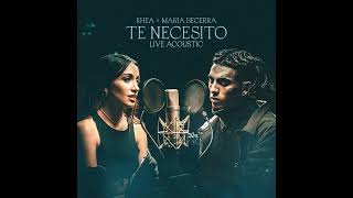 KHEA, María Becerra - Te Necesito Live Acoustic (audio)