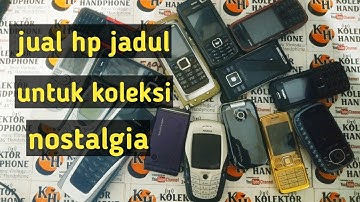jual hp jadul || hp jadul untuk koleksi dan nostalgia || kolektor hp jadul