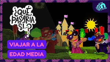 ¿Qué pasaría si...? Viajar a la Edad Media I Once Niñas y Niños