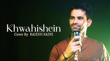 Khwahishein | Cover By Rajesh Saini | Calendar Girls | Arijit Singh | Armaan Malik | T-Series
