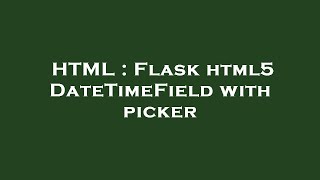 Celebrity HTML : Flask html5 DateTimeField with picker Profile