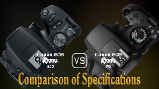 Canon Eos Rebel Sl2 Vs. Canon Eos Rebel T6 A Comparison Of Specifications