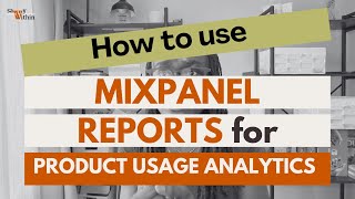 Mixpanel Reports for Product Usage Analytics: Insights, Funnel, Flows and Retention Reports