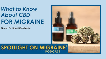 What to Know About CBD for Migraine - Spotlight on Migraine S3:Ep28