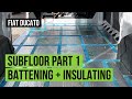 Battening + Insulating Our Sub Floor | Fiat Ducato | UK Self-Build Campervan Conversion