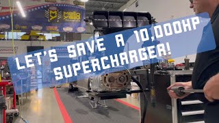 SAVING A 10,000hp Producing Supercharger!￼