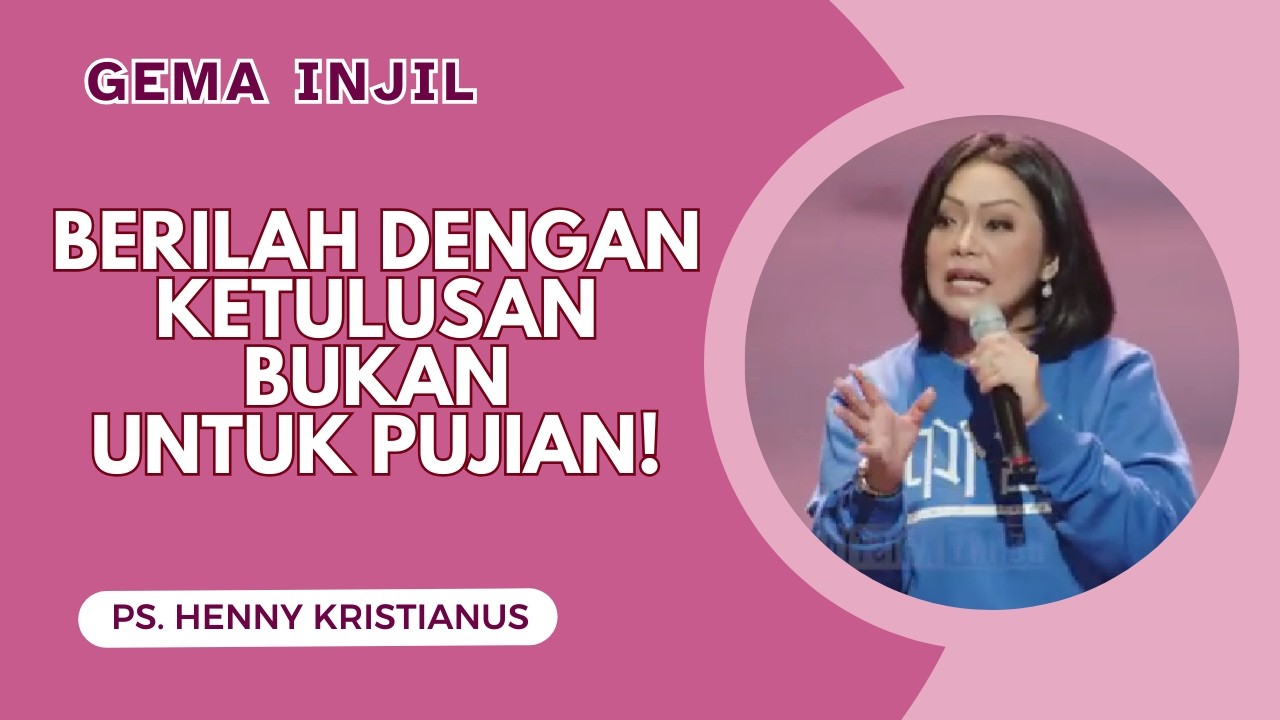 BERILAH DENGAN KETULUSAN BUKAN UNTUK PUJIAN! | Ps. Henny Kristianus