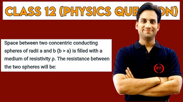 Space between two concentric conducting spheres of radii a and b (b is greater than a) is filled