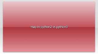 map in python2 vs python3