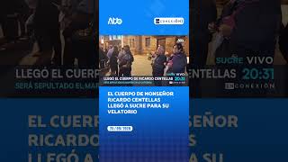 Play video: El cuerpo de monseñor Ricardo Centellas llegó a Sucre para su velatorio