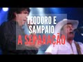 Teodoro e Sampaio a separação!