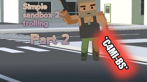Simple sandbox 2 trolling part 2