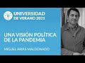 Miguel Arias Maldonado - Una vision politica de la pandemia - Universidad de Verano 2021