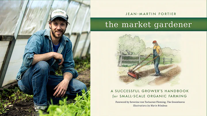 The Market Gardener with Jean-Martin Fortier, Six ...