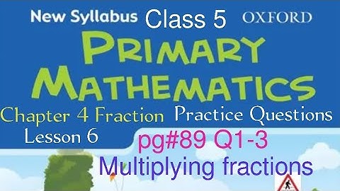 pg#89 Q1-3| Chapter 4 Lesson 6 Multiplying fractions| New Oxford Syllabus Primary Mathematics Book 5