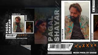 PAGAL SHAYAR - BABBU MAAN X SARAB @heresarab