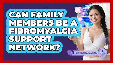 Can Family Members Be A Fibromyalgia Support Network?