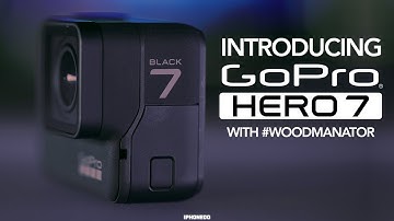 GoPro Introducing Hero 7 Black with Woodmanator[4K]