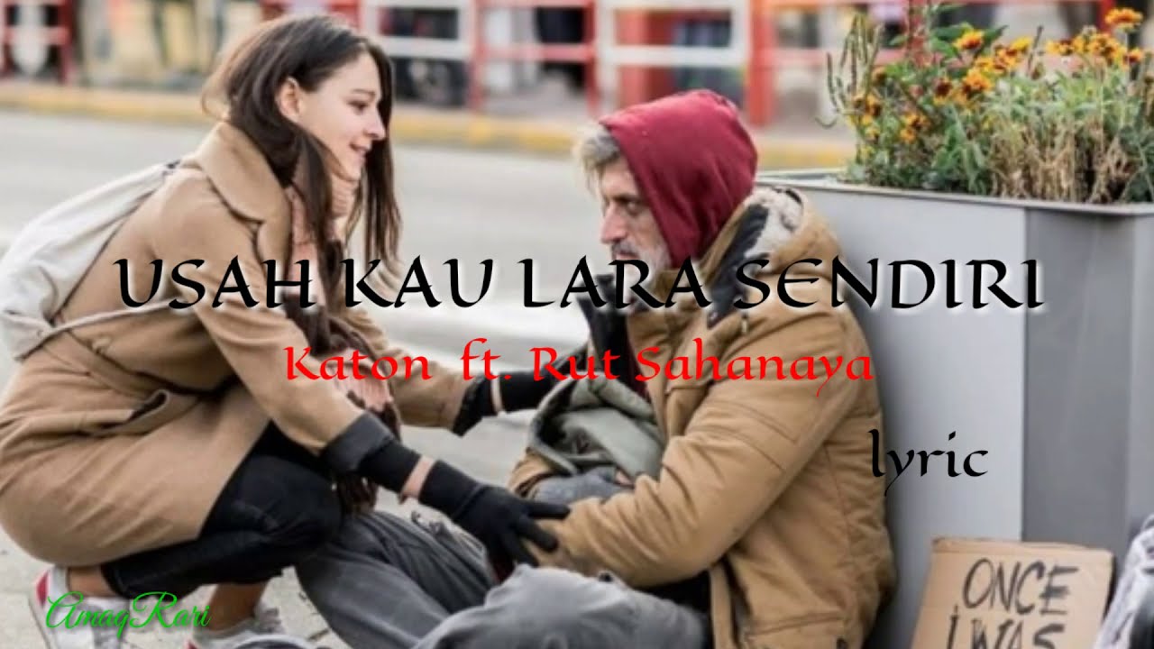Usah Kau Lara Sendiri (Katon ft. Ruth Sahanaya (lyric) - YouTube