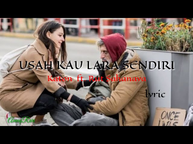 Usah Kau Lara Sendiri (Katon ft. Ruth Sahanaya (lyric) class=