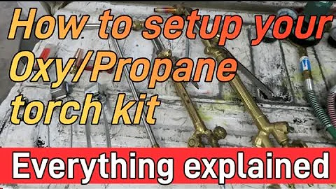 Oxy Propane Torch Setup? What do I need?