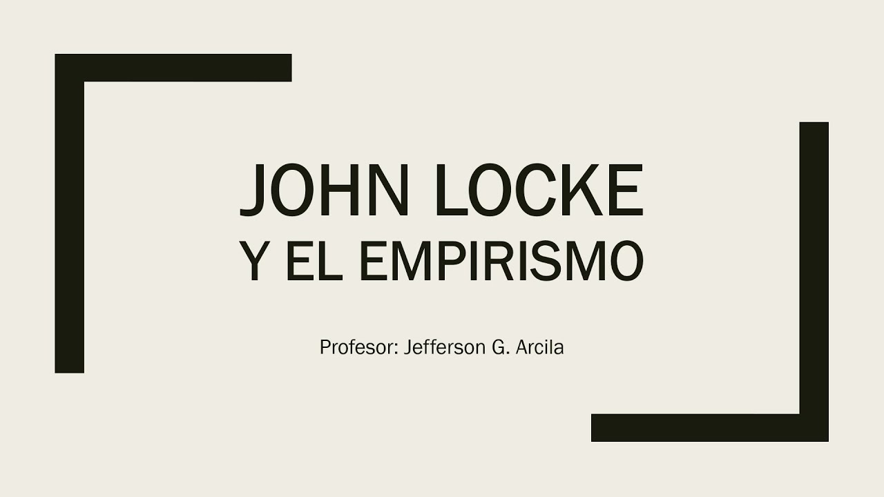 John Locke y el Empirismo (Clase Virtual de Filosofía)