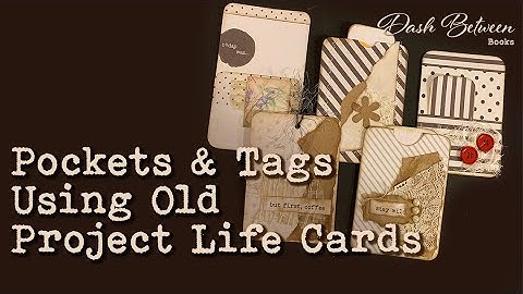 Pockets, Tags, Ephemera Using Old Project Life Cards