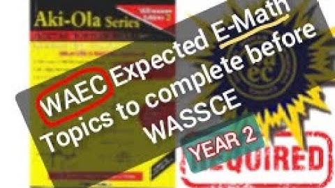 see  topics WAEC expects all SHS schools 2nd years to complete. check if you