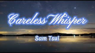 Careless Whisper lyrics / Sam Tsui cover (George Michael)