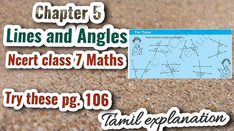 Lines and Angles | Ncert class 7 maths Try these pg.106 | Tamil explanation