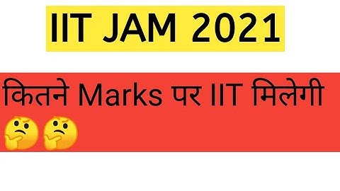 IIT JAM 2021 | Minimum Marks For IITs | IIT JAM CUT OFFs