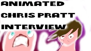 CHRIS PRATT INTERVIEW PRANK [ANIMATED]