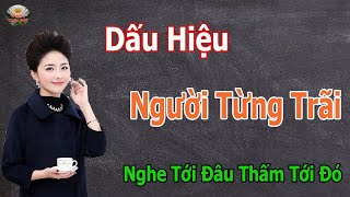 8 Dấu Hiệu Của Người TỪNG TRÃI, Hiểu Sự Đời Nghe MÀ THẤM - Triết Lý Cuộc Đời