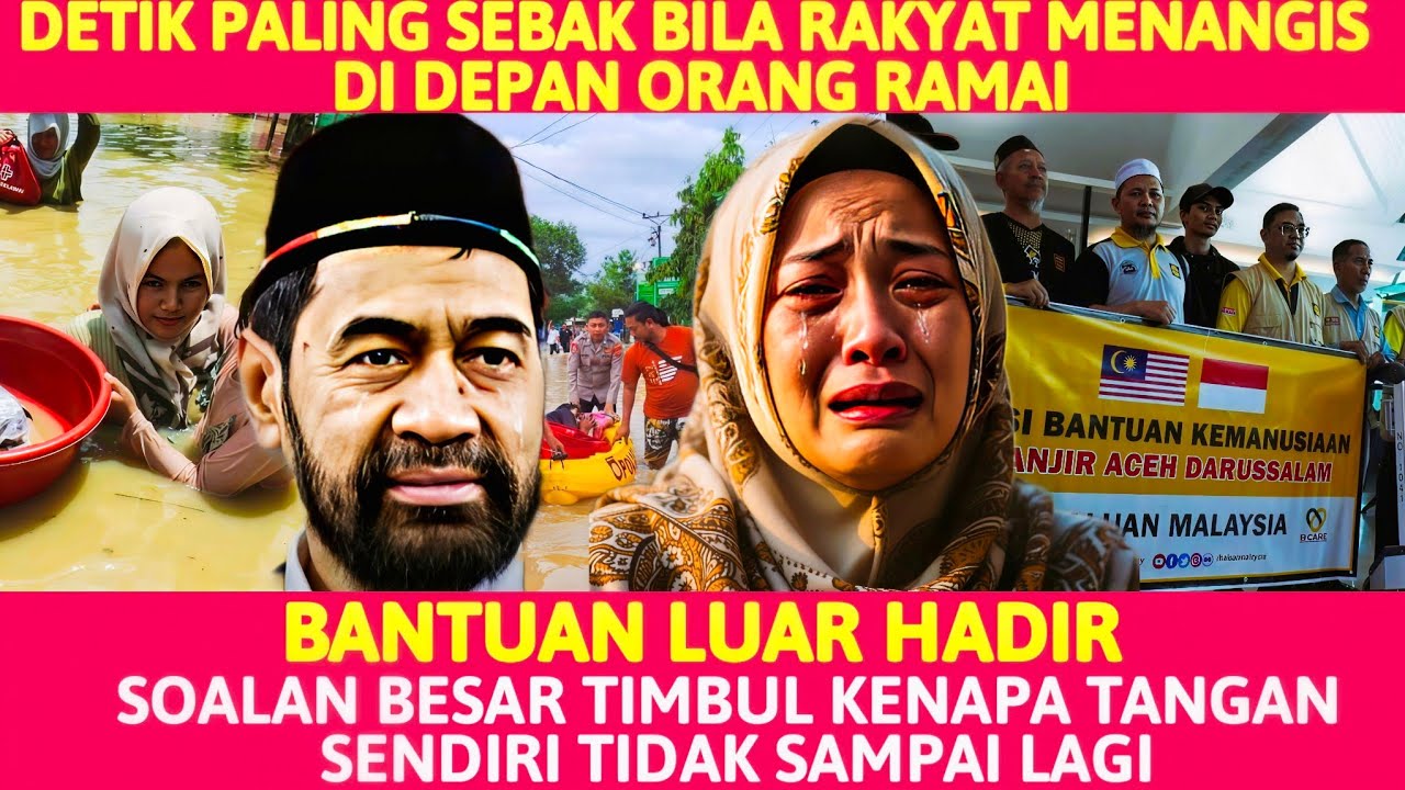 “MENANGIS DI HADAPAN RAKYAT! Bantuan Malaysia Hadir, Tapi Ke Mana Hilangnya Pemerintah Sendiri?!”