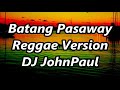 Batang pasaway  phsychedelic boyz ft dj john paul reggae version