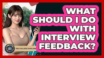 What Should I Do With Interview Feedback?