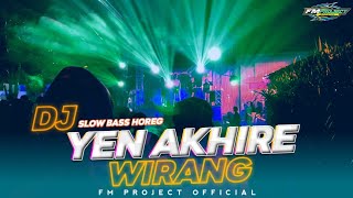 DJ YEN AKHIRE WIRANG BEN WIRANG - BASS HOREG REMIX BY FM PROJECT