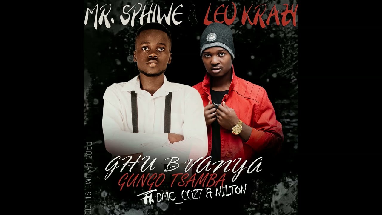Mr. Sphiwe & Leo Krazy - Ghu Bvanha Gungo Tsamba (Feat. DMC_0027 & Nilton) [Amapiano]