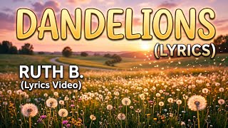 Dandelions|| RUTH B. (Lyrics) || Subscribe and Like 