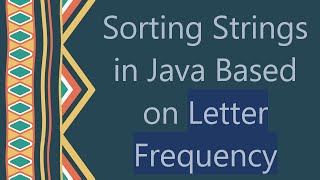 Sorting Strings in Java Based on Letter Frequency