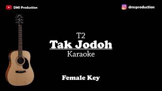 T2 - Tak jodoh (Female Key) Karaoke Akustik (Gitar + Lirik)