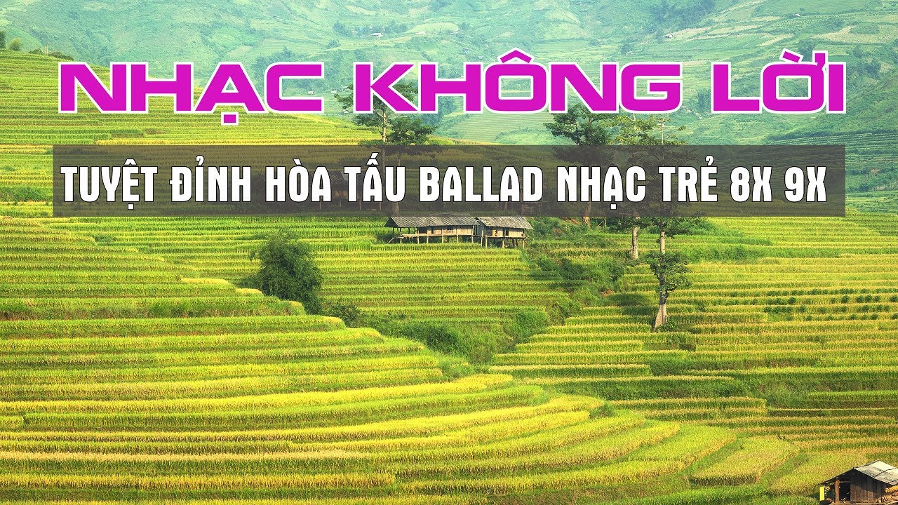 TUYỆT ĐỈNH HÒA TẤU BALLAD NHẠC TRẺ 8X 9X THƯ GIẢN MỖI BUỖI SÁNG - KHÔNG LỜI CẢNH ĐẸP NƯỚC NGOÀI